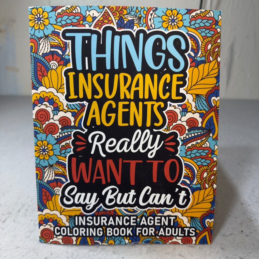 Things Insurance Agents Really Want To Say But‎ Can't Coloring Book For Adults